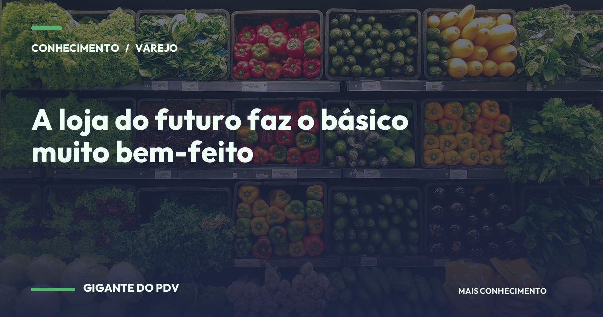 Imagem editorial contextual: A loja do futuro faz o básico muito bem-feito