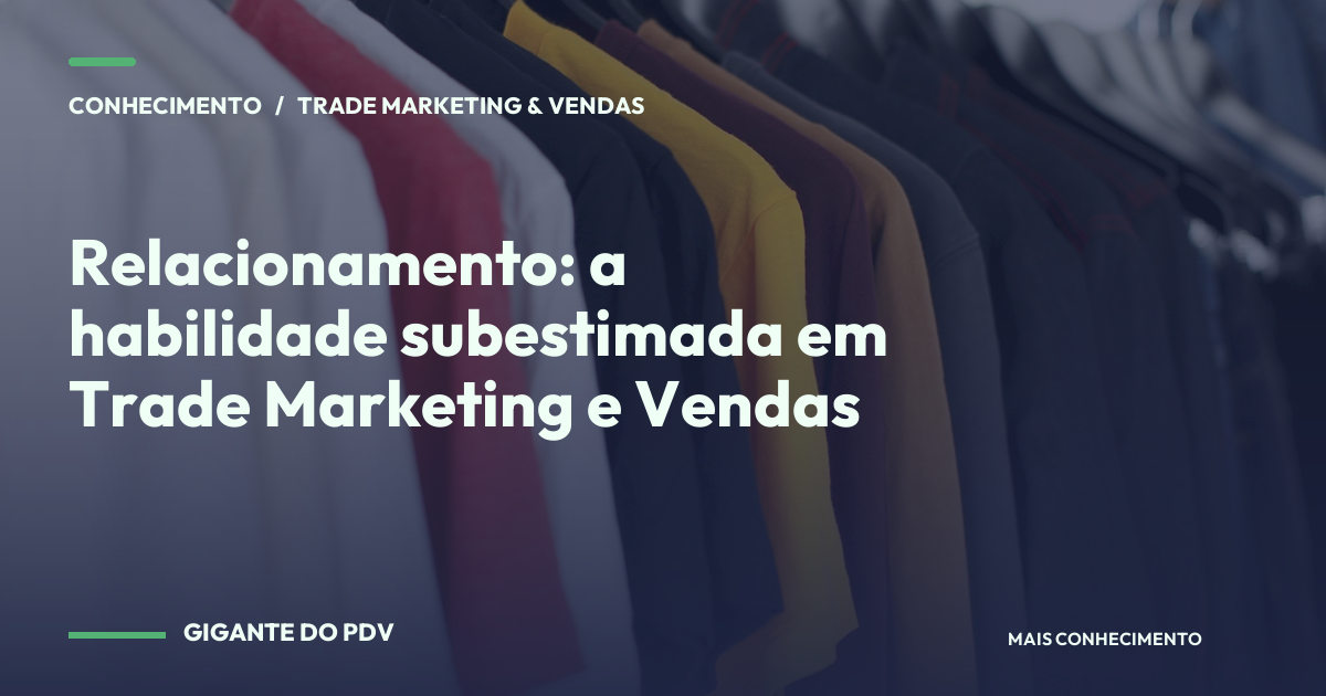 Imagem editorial contextual: Relacionamento: a habilidade subestimada em Trade Marketing e Vendas